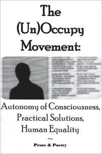 THE (UN)OCCUPY MOVEMENT: Autonomy of Consciousness, Practical Solutions, Human Equality
Complied and Edited by Mankh (Walter E. Harris III) 
Allbook Books