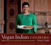 VEGAN INDIAN COOKING: 140 Simple and Healthy Vegan Recipes
by Anupy Singla 