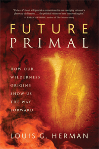 FUTURE PRIMAL: How Our Wilderness Origins Show Us the Way Forward