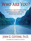 Who Are You? Essential Questions for Hitchhikers on the Road of Truth by Dr. John G. Cottone