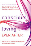 Conscious
Loving Ever After: How To
Create Thriving Relationships
At Midlife And Beyond
