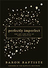 Perfectly Imperfect by Baron Baptiste
