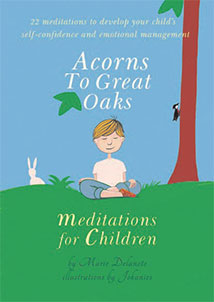 ACORNS TO GREAT OAKS
Meditations For Children
by Marie Delanote