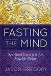 Fasting the Mind by Jason Gregory