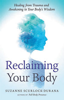 RECLAIMING YOUR BODY
Healing from Trauma and Awakening to Your Bodys Wisdom