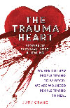 Trauma Heart: We Are Not Bad People Trying to Be Good, We Are Wounded People Trying to Heal--Stories of Survival, Hope, and Healing