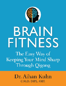 BRAIN FITNESS: The Easy Way of Keeping Your Mind Sharp Through Qigong