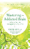 Mastering the Addicted Brain by Walter Ling, MD