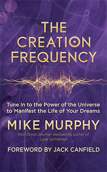 THE CREATION FREQUENCY
by Mike Murphy