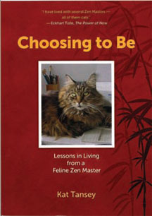 Choosing To Be Lessons in Living from a Feline Zen Master
