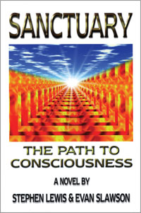SANCTUARY: The Path to Consciousness 
by Stephen Lewis & Evan 
Slawson Hay House, Inc.