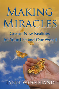 Making Miracles - Create New Realities for Your Life and Our World