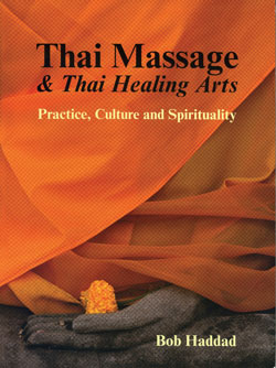 Thai Massage and Healing Arts: Practice, Culture and Spirituality