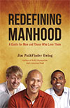 Redefining Manhood by Jim Pathfinder Ewing