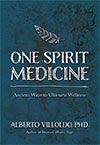 One Spirit Medicine by Alberto Villoldo