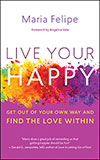 Live Your Happy by Maria Felipe