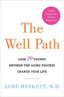 THE WELL PATH
Lose 20 Pounds, Reverse the Aging Process, Change Your Life