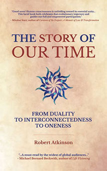 THE STORY OF OUR TIME From Duality to Interconnectedness to Oneness