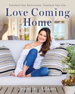 LOVE COMING HOME: Transform Your Environment, Transform Your Lifeby Jennifer Adams