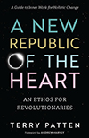 A New Republic of the Heart by Terry Patten