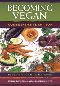 Becoming Vegan by Brenda Davis, RD and Vesanto Melinam MS, RD
