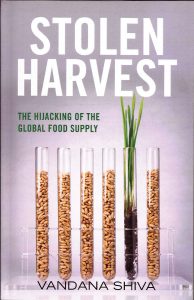 STOLEN HARVEST The Hijacking of the Global Food Supply by Vandana Shiva
