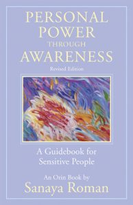 Personal Power Through Awareness A Guidebook for Sensitive People by Sanaya Roman
