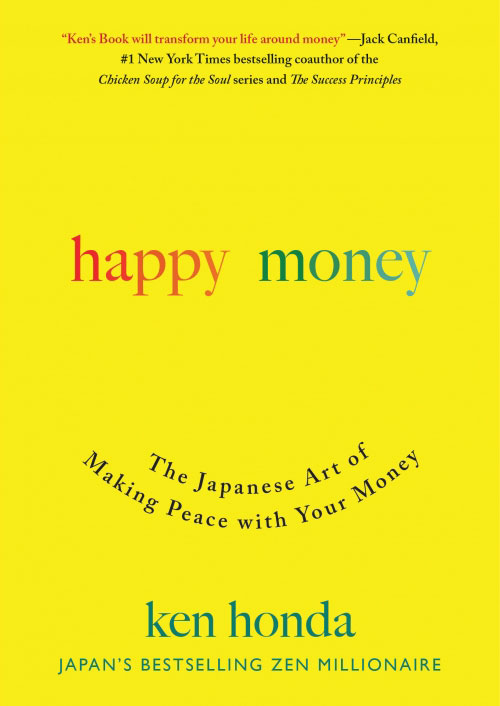 Happy Money The Japanes Art of Making Peace with Your Money