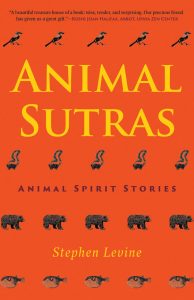 ANIMAL SUTRAS: ANIMAL SPIRIT STORIES by Monkfish Book Publishing Company by Stephen Levine