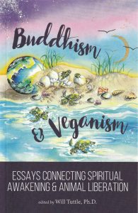 BUDDHISM & VEGANISM Essays Connecting Spiritual Awakening & Animal Liberation Edited by Will Tuttle, PhD