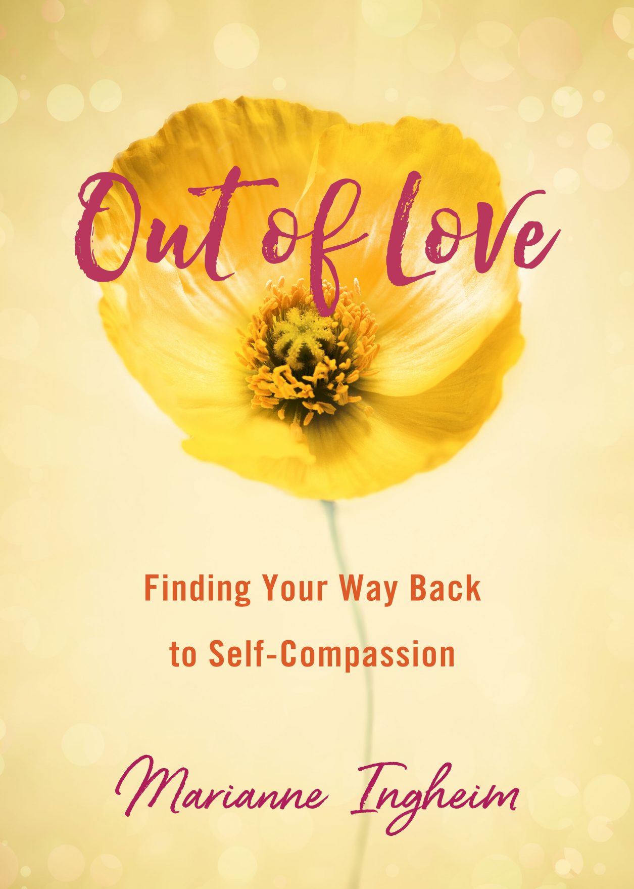 Out of Love: Finding Your Way Back to Self-Compassion