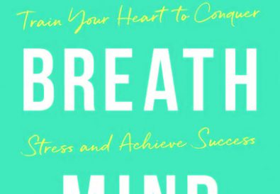 HEART BREATH MIND: Train Your Heart to Conquer Stress and Achieve Success by Leah Lagos, Psy.D.,
