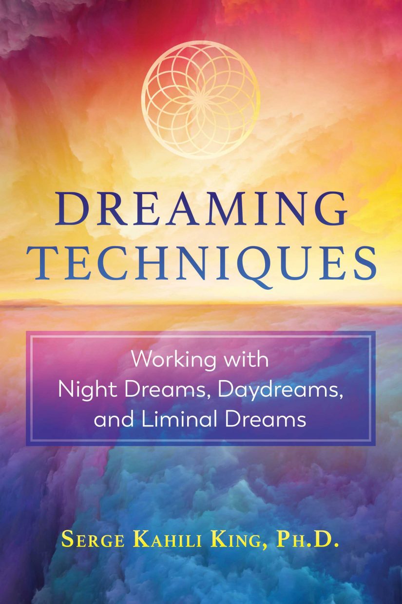 Dreaming Techniques by Serge Kahili King, Ph.D.