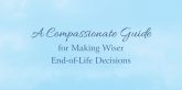 Dying with Ease: A Compassionate Guide for Making Wiser End-of-Life Decisions by Jeff Spiess