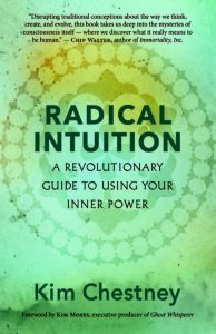 RADICAL INTUITION: A Revolutionary Guide to Using Your Inner Power by Kim Chestney