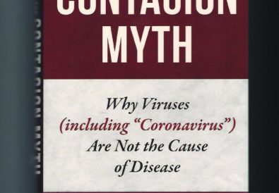 The Contagion Myth: Why Viruses (including “Coronavirus”) Are Not the Cause of Disease, Thomas S. Cowan, MD and Sally Fallon Morell