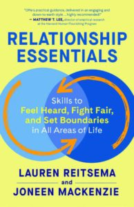 RELATIONSHIP ESSENTIALS Skills to Feel Heard, Fight Fair, and Set Boundaries by Lauren Reitsema
