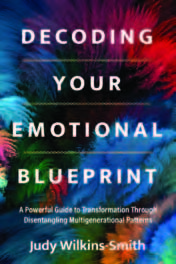 Decoding Your Emotional Blueprint: A Powerful Guide to Transformation Through Disentangling Multigenerational Patterns,