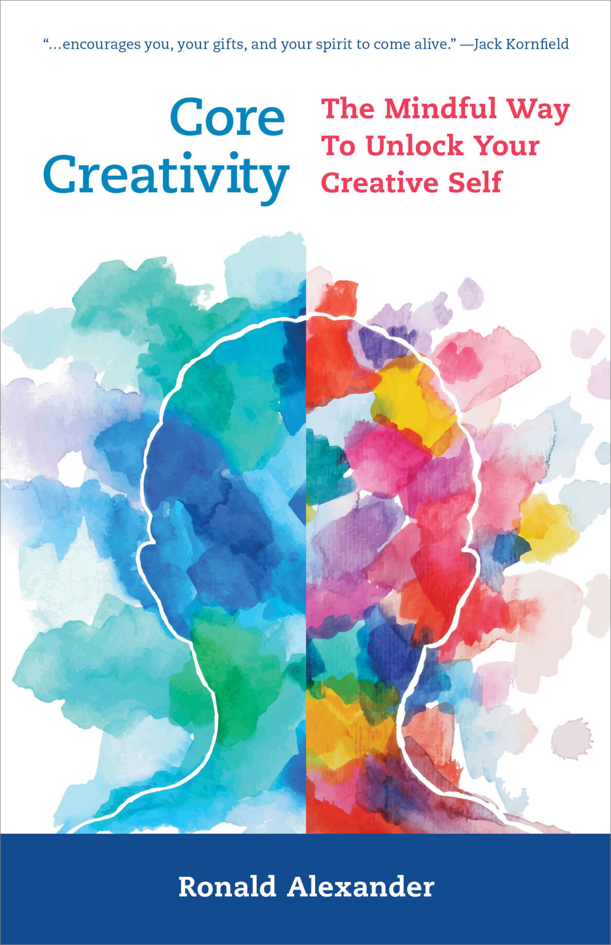 Core Creativity: The Mindful Way to Unlock Your Creative Self