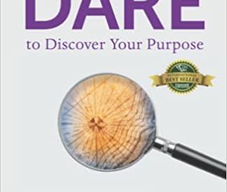 Dare to Discover Your Purpose