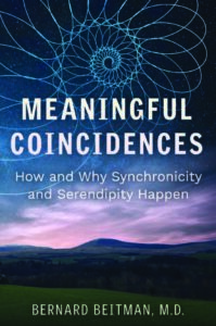 MEANINGFUL COINCIDENCES How and Why Synchronicity and Serendipity Happen by Bernard Beitman, MD