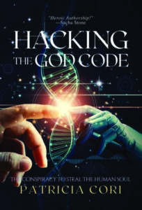 HACKING THE GOD CODE The Conspiracy to Steal the Human Soul by Patricia Cori