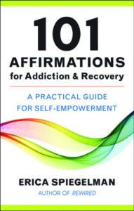 101 AFFIRMATIONS FOR ADDICTION & RECOVERY by Erica Spiegelman