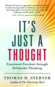 IT’S JUST A THOUGHT Emotional Freedom Through Deliberate Thinking by Thomas Sterner