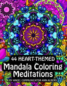 44 HEART-THEMED MANDALA COLORING MEDITATIONS An Adult Coloring Book for Mindfulness, Relaxation, and Self-Love by Ann Albers