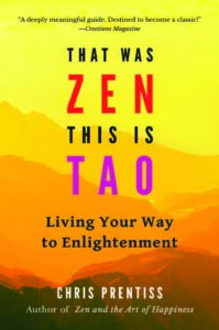 THAT WAS ZEN, THIS IS TAO Living Your Way to Enlightenment by Chris Prentiss